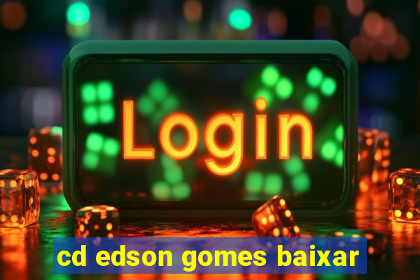 cd edson gomes baixar